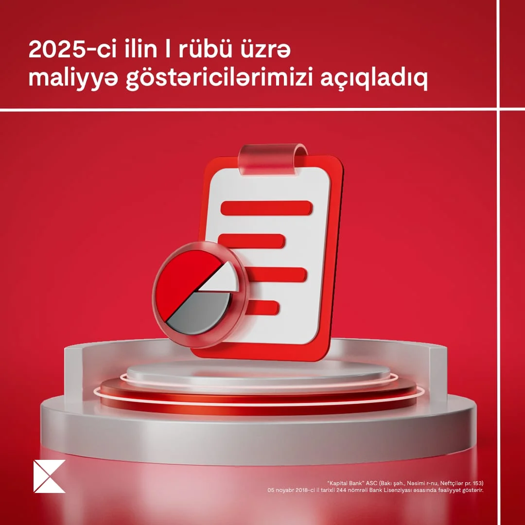 Kapital Bank 2025-ci ilin 1-ci rübü üzrə maliyyə nəticələrini elan edib