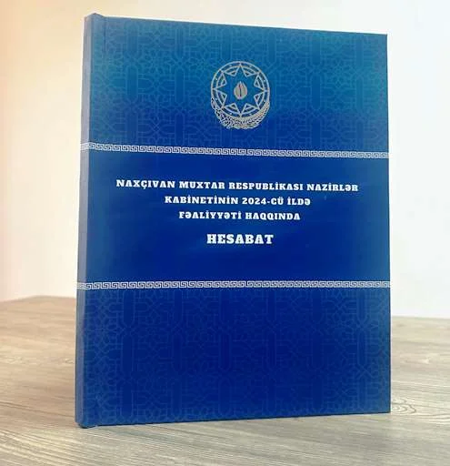 Naxçıvan Nazirlər Kabinetinin hesabatı çap olunub