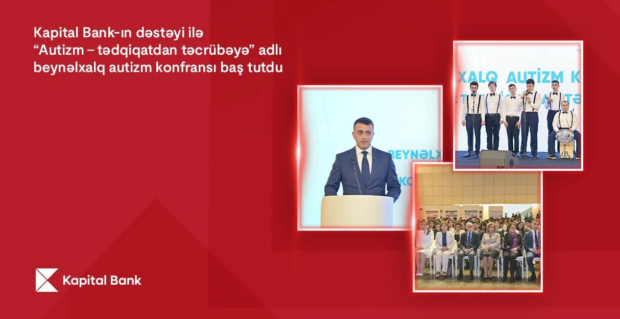 Kapital Bank-ın dəstəyi ilə keçirilən Beynəlxalq Autizm festivalı başa çatdı