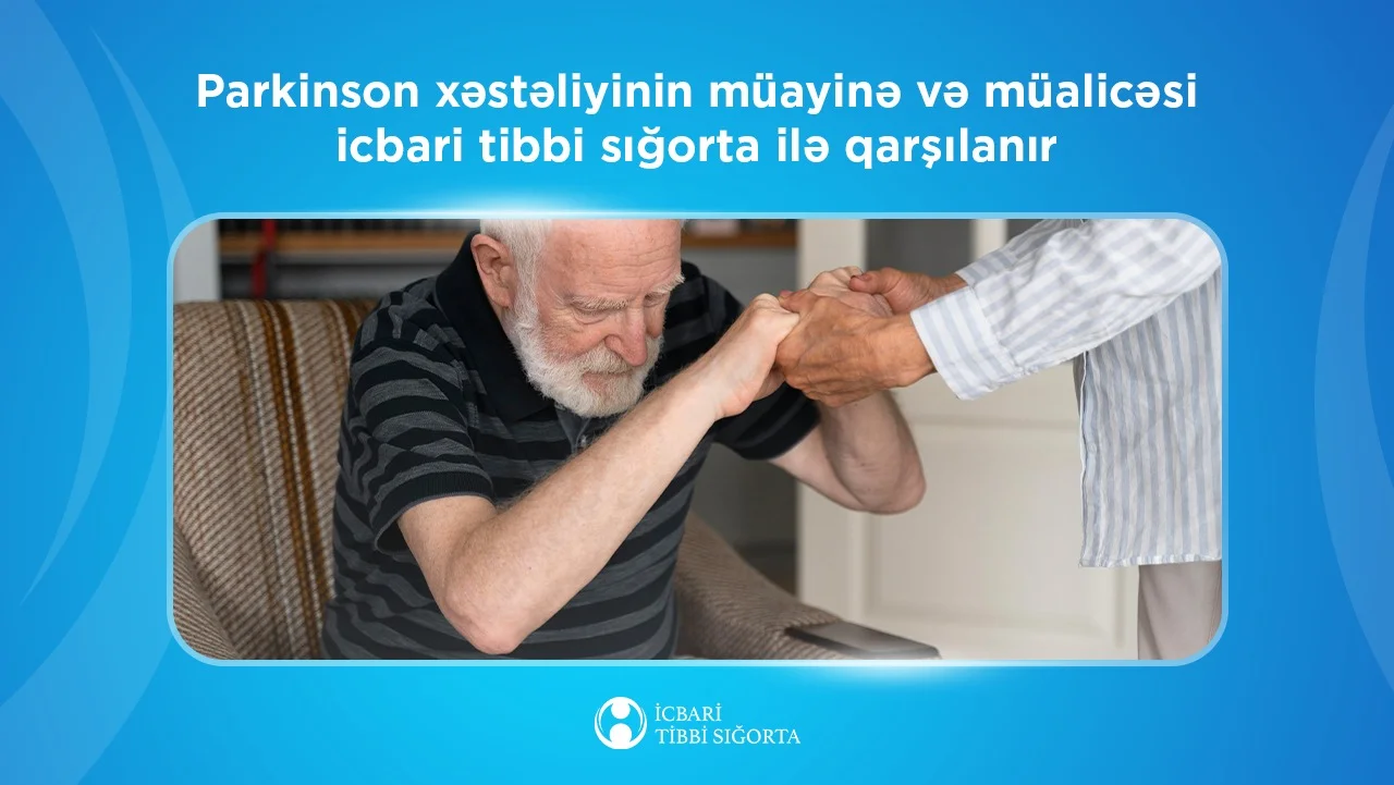 Parkinson xəstəliyinin müayinə və müalicəsi icbari tibbi sığorta ilə qarşılanır