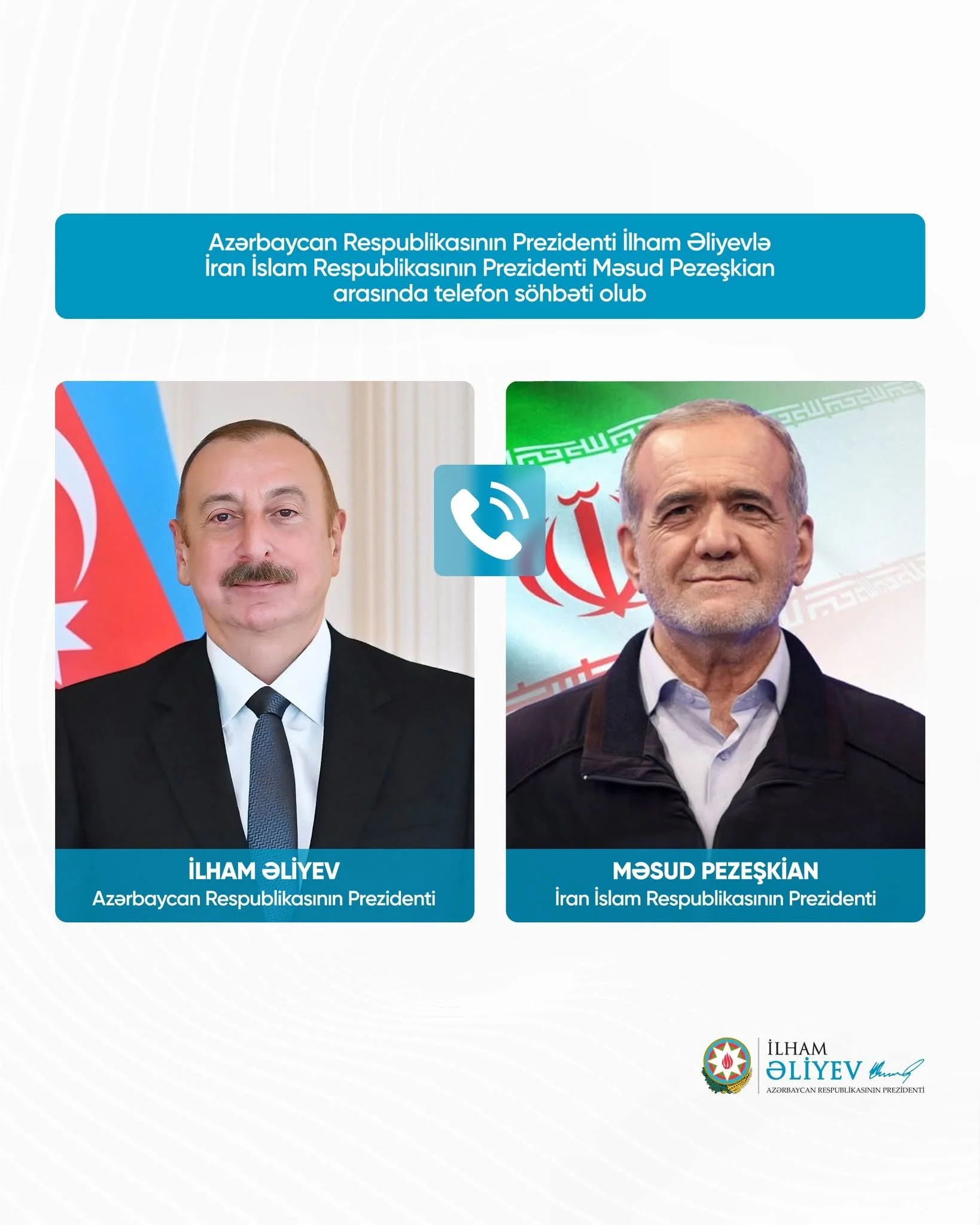 Azərbaycan Respublikasının Prezidenti İlham Əliyevlə İran İslam Respublikasının Prezidenti Məsud Pezeşkian arasında telefon söhbəti olub