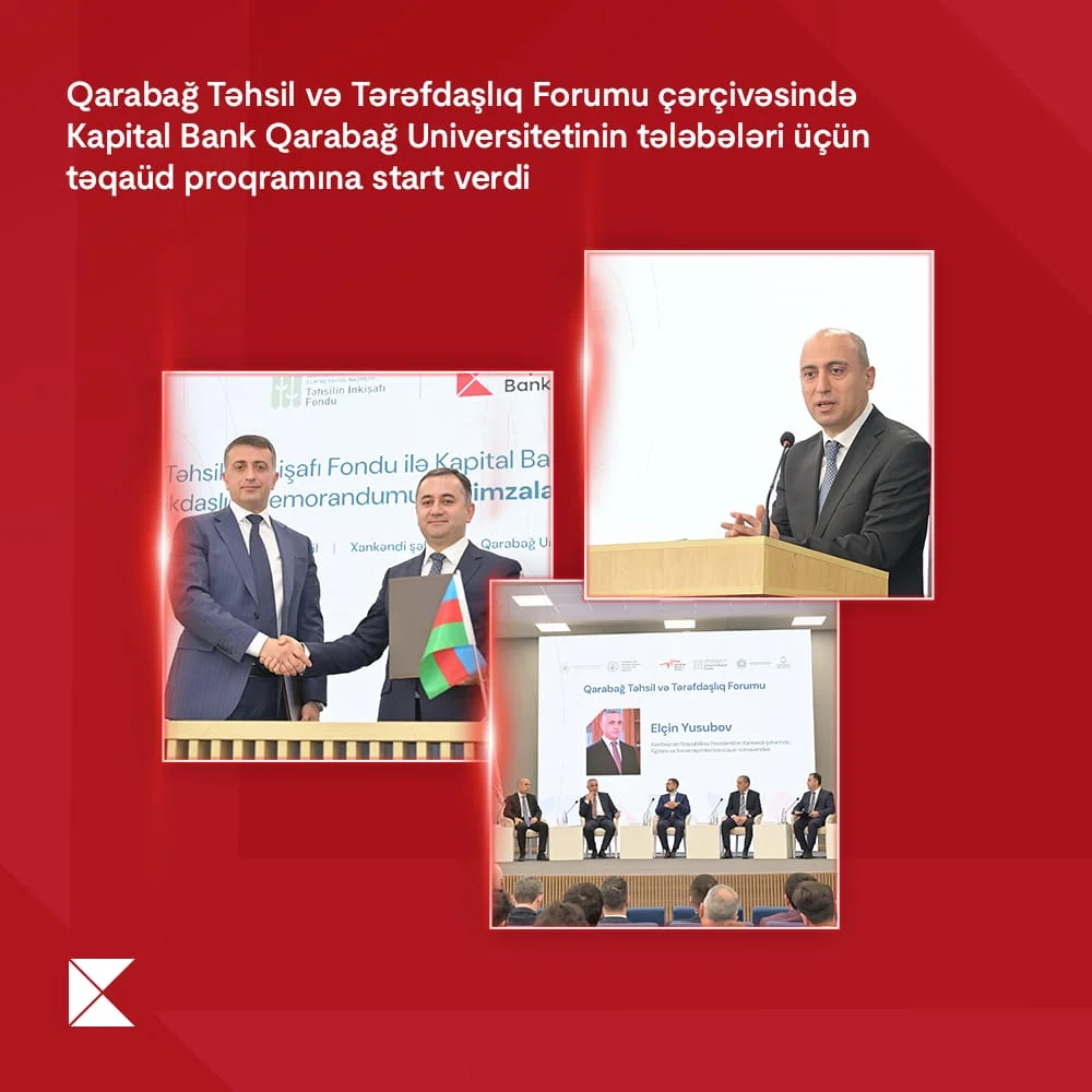 “Qarabağ Təhsil və Tərəfdaşlıq Forumu” çərçivəsində Kapital Bank Qarabağ Universitetinin tələbələri üçün təqaüd proqramına start verdi