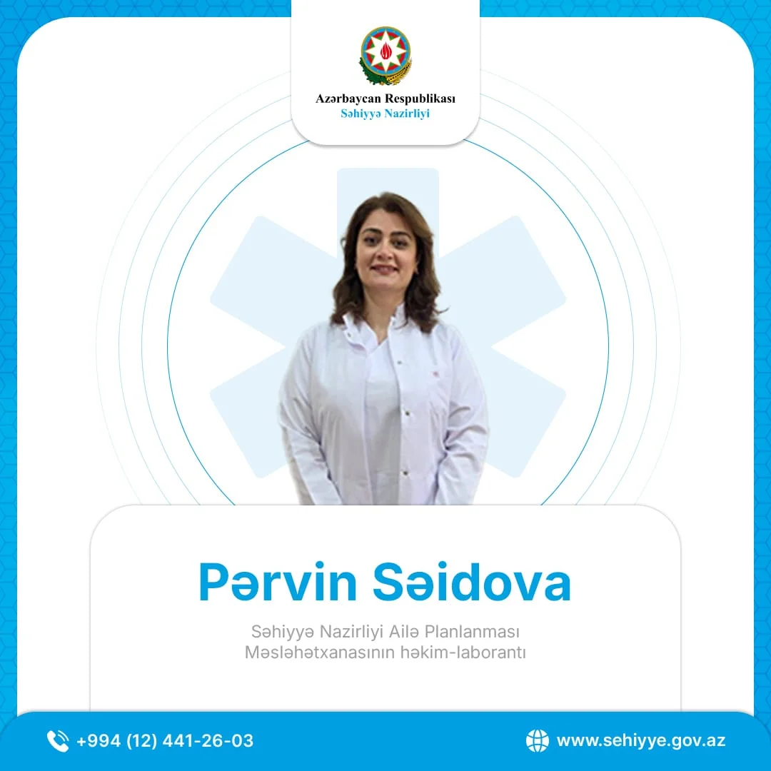 Səhiyyə Nazirliyi Ailə Planlanması Məsləhətxanasının həkim-laborantı Pərvin Səidova: “Laboratoriya testləri ailə planlaşdırılmasında həlledici rol oynayır”