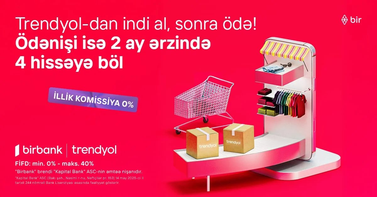 Birbank-la Trendyolda yeni ödəniş imkanı – “İndi al, sonra ödə”
