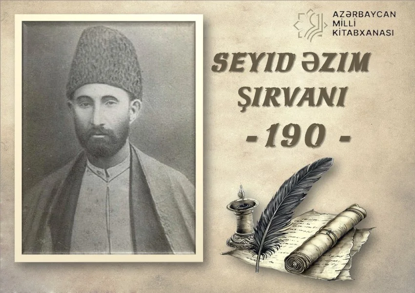 Milli Kitabxanada “Seyid Əzim Şirvani – 190” adlı virtual sərgi və eyniadlı ənənəvi kitab sərgisi istifadəçilərə təqdim olunub
