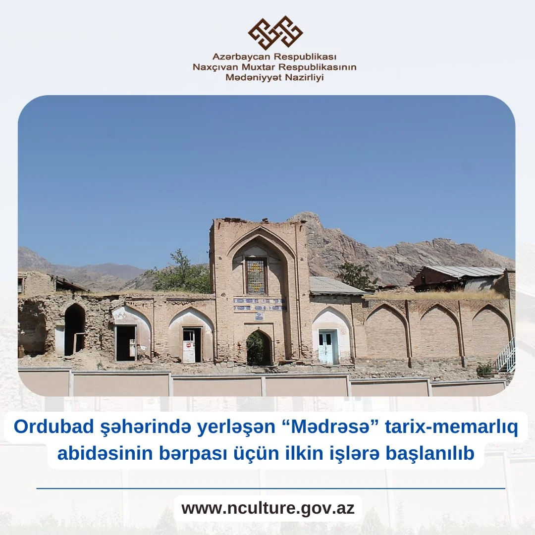 Ordubad şəhərində yerləşən “Mədrəsə” tarix-memarlıq abidəsinin bərpası üçün ilkin işlərə başlanılıb