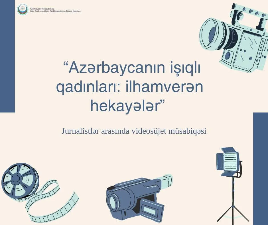 "Azərbaycanın işıqlı qadınları: ilhamverən hekayələr” adlı videosüjet müsabiqəsi elan edilir