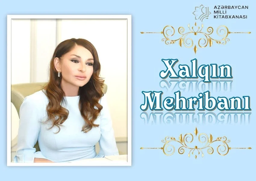 Milli Kitabxanada Azərbaycan Respublikasının Birinci vitse-prezidenti, Heydər Əliyev Fondunun prezidenti Mehriban xanım Əliyevaya həsr olunmuş “Xalqın Mehribanı” adlı virtual sərgi hazırlanıb