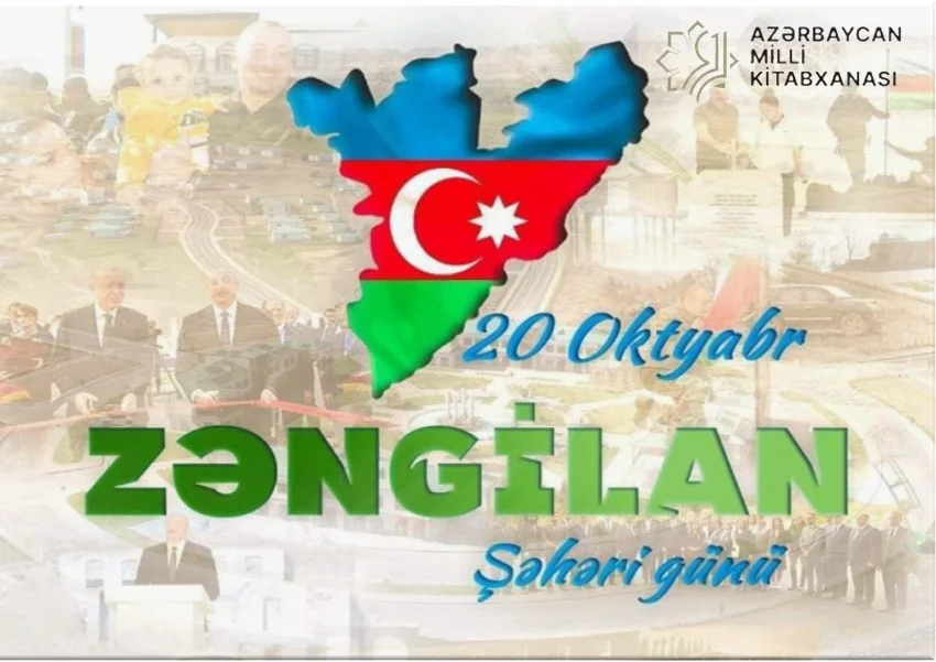 Milli Kitabxanada “20 oktyabr - Zəngilan Şəhəri Günü” adlı virtual sərgi və eyniadlı ənənəvi kitab sərgisi istifadəçilərə təqdim olunub