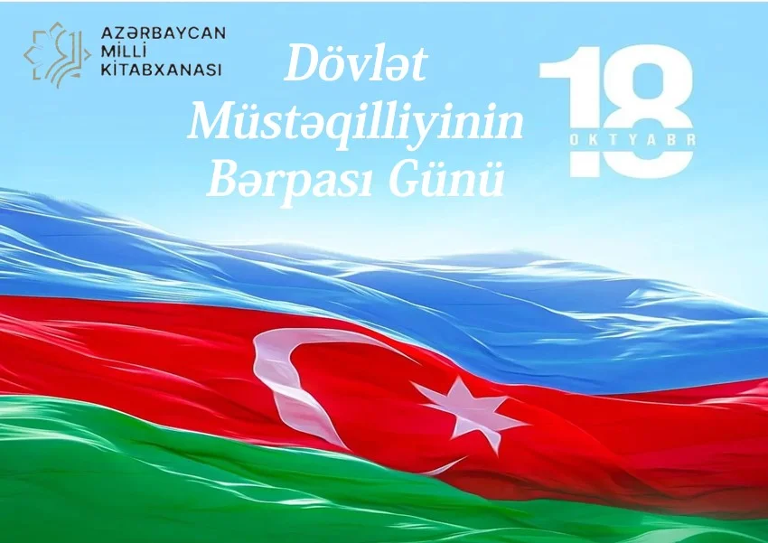 Milli Kitabxanada “18 oktyabr - Dövlət Müstəqilliyinin Bərpası Günü” adlı virtual sərgi və eyniadlı ənənəvi kitab sərgisi istifadəçilərə təqdim olunub