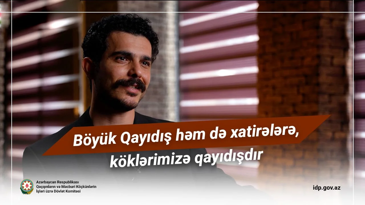 Böyük Qayıdış həm də xatirələrə, köklərimizə qayıdışdır
