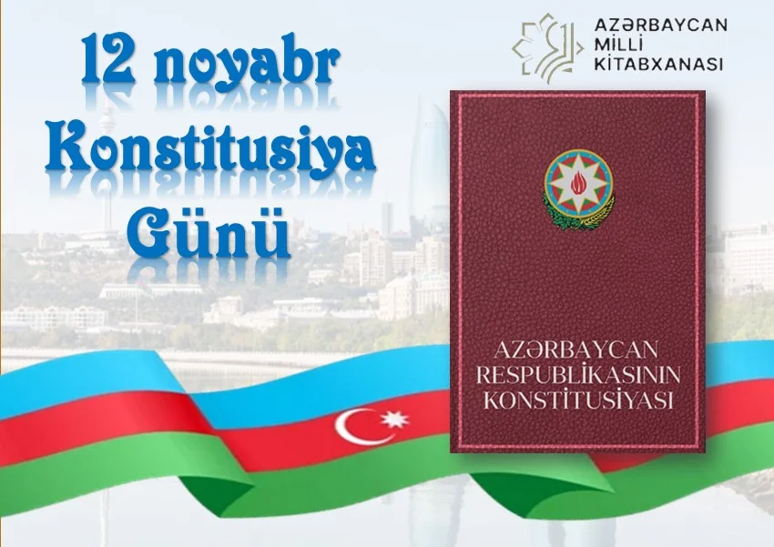 Milli Kitabxanada “12 noyabr - Konstitusiya Günü” adlı virtual sərgi və eyniadlı ənənəvi kitab sərgisi istifadəçilərə təqdim olunub