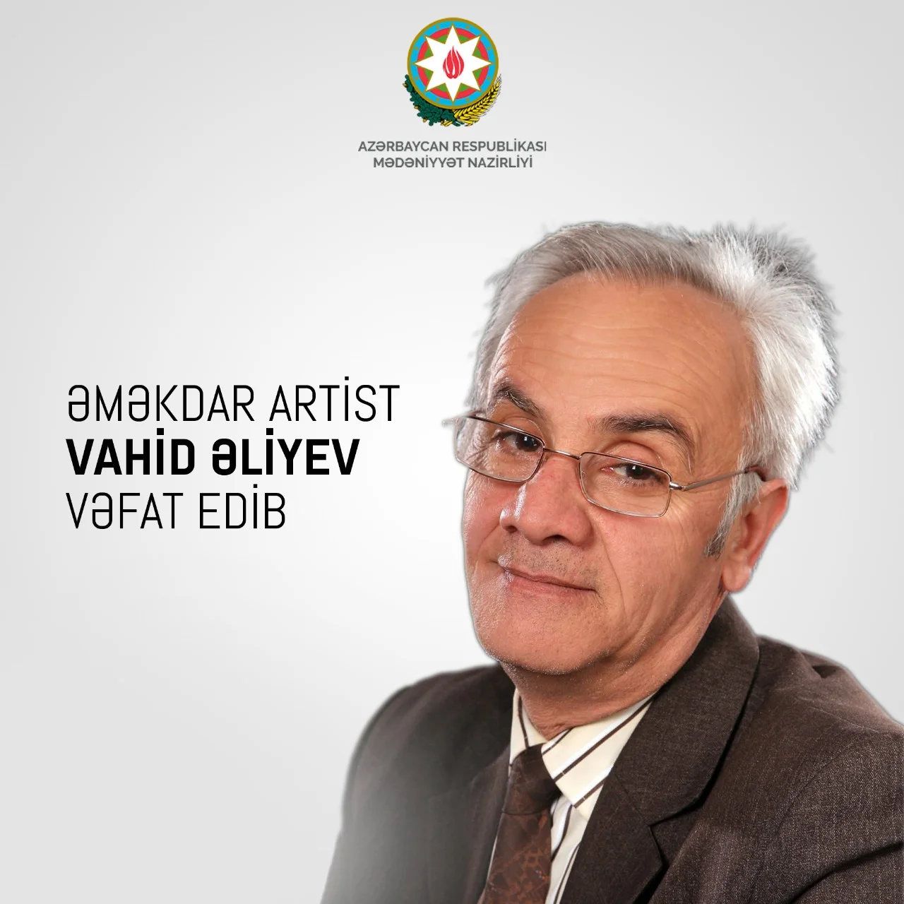 Teatr və kino sənətimizin tanınmış siması Vahid Əliyev dünyasını dəyişib