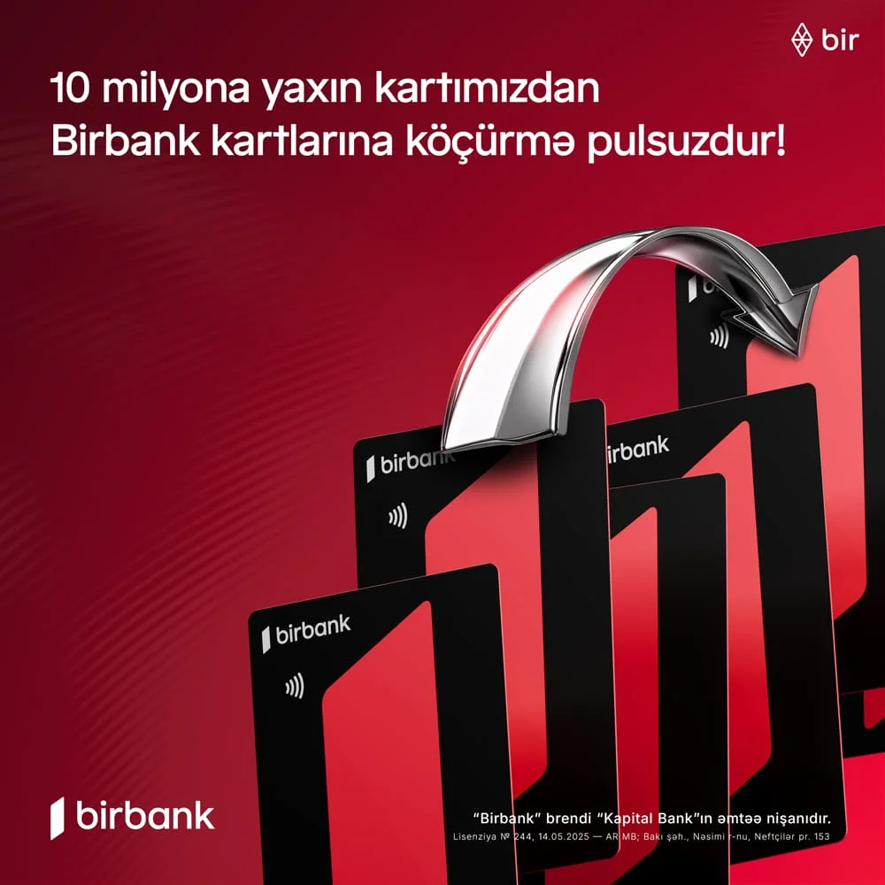10 milyona yaxın kartımızdan Birbank kartlarına köçürmələr limitsiz və komissiyasızdır