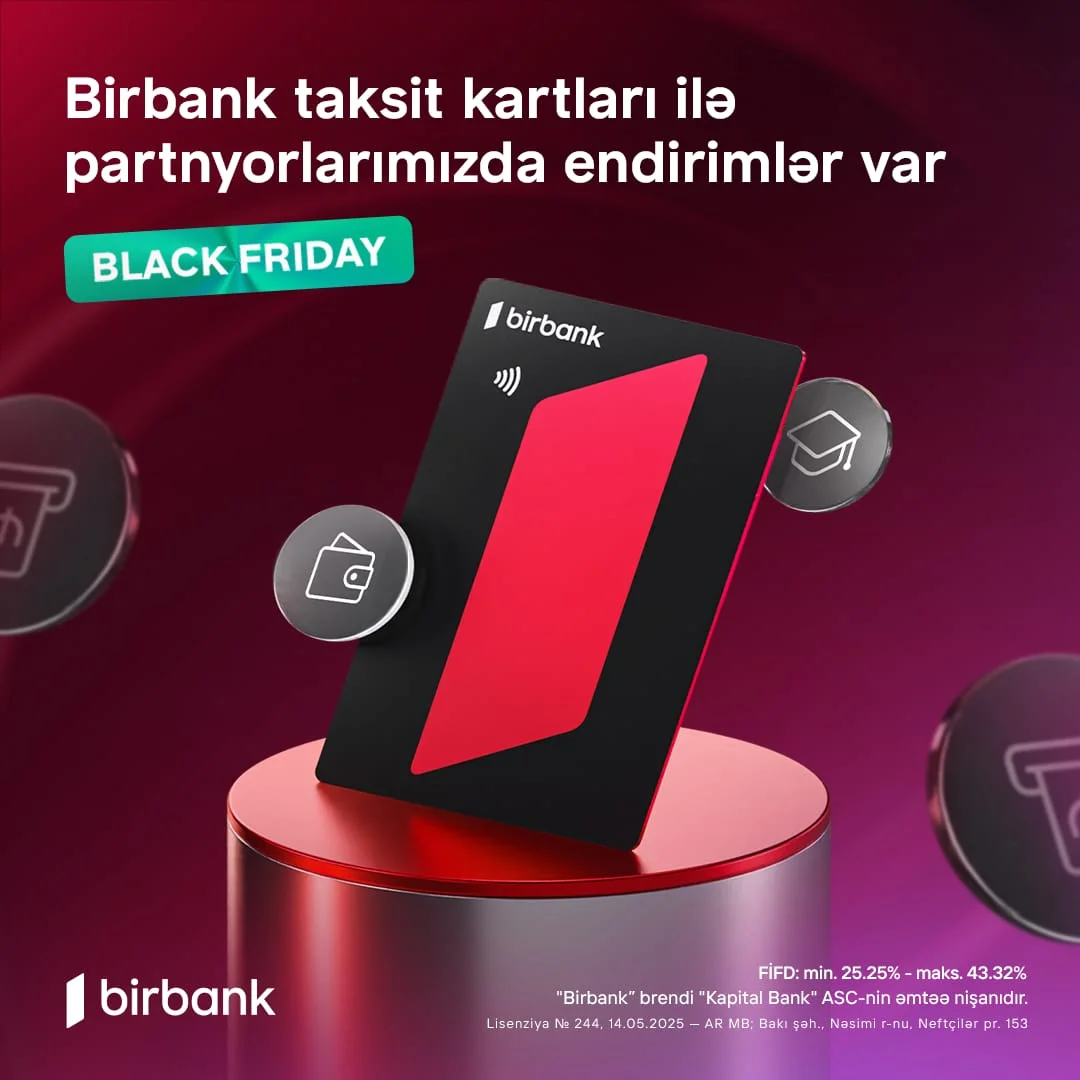 “Black Friday”də Birbank taksit kartları ilə 70%-dək endirimlə alın, 24 ayadək taksitlə ödəyin
