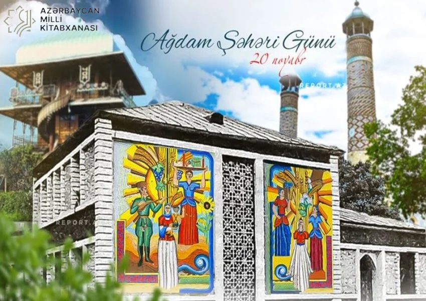 Milli Kitabxanada “20 noyabr - Ağdam Şəhəri Günü” adlı virtual və eyniadlı ənənəvi kitab sərgisi istifadəçilərə təqdim olunub