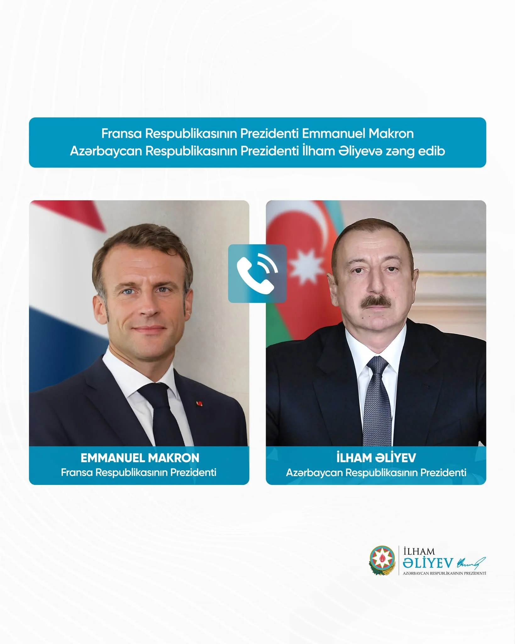 Fransa Respublikasının Prezidenti Emmanuel Makron Azərbaycan Respublikasının Prezidenti İlham Əliyevə zəng edib