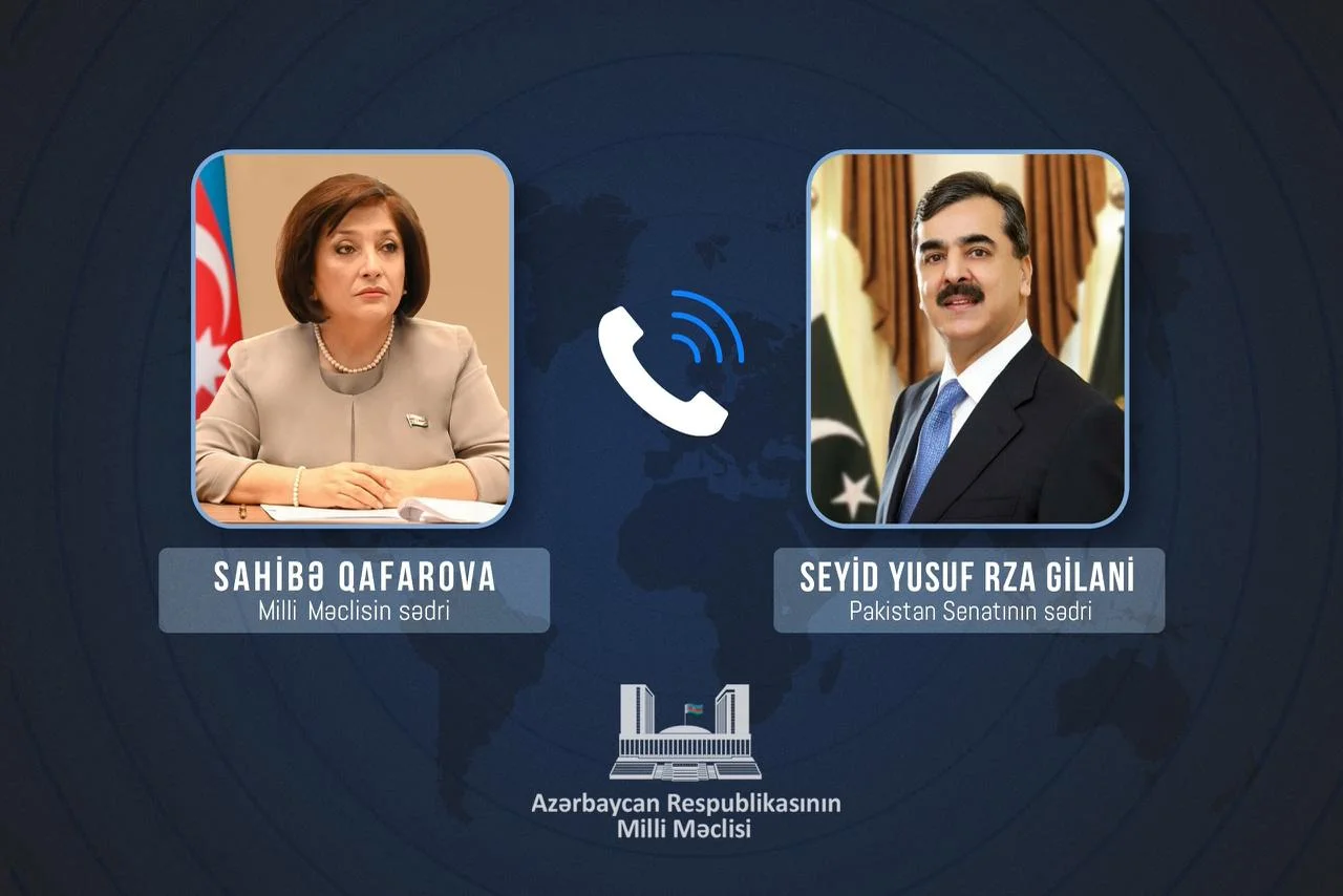 Pakistan Senatının sədri Seyid Yusuf Rza Gilani Milli Məclisin sədri Sahibə Qafarovaya telefonla zəng edib