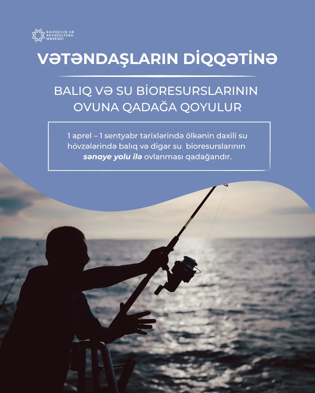 Aprelin 1-dən daxili su hövzələrində sənaye məqsədilə balıq və digər su bioresurslarının ovu qadağan edilir
