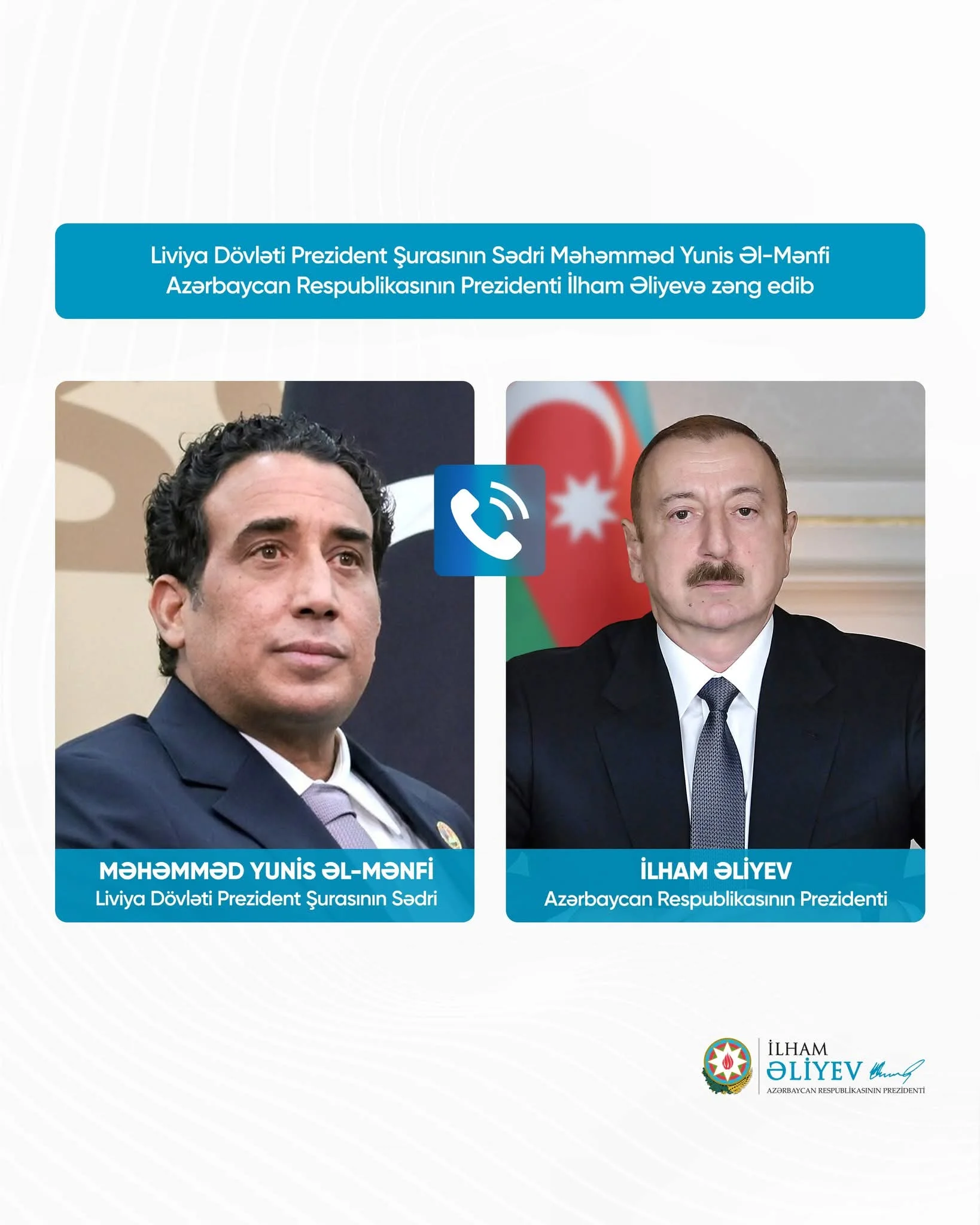 Liviya Dövləti Prezident Şurasının Sədri Məhəmməd Yunis Əl-Mənfi Azərbaycan Respublikasının Prezidenti İlham Əliyevə zəng edib
