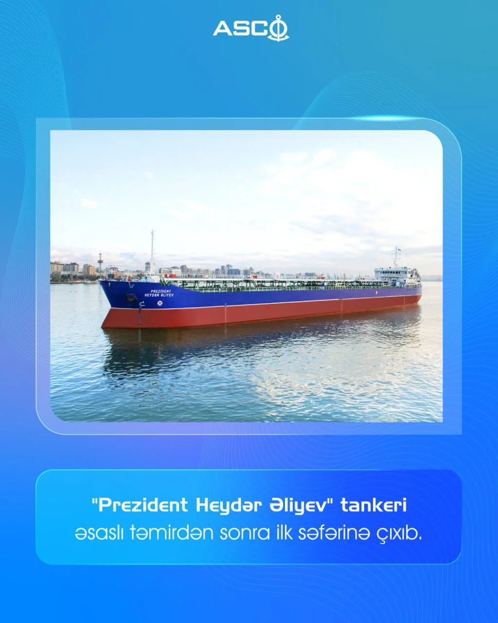 “Prezident Heydər Əliyev” tankeri əsaslı təmirdən sonra ilk səfərinə çıxıb