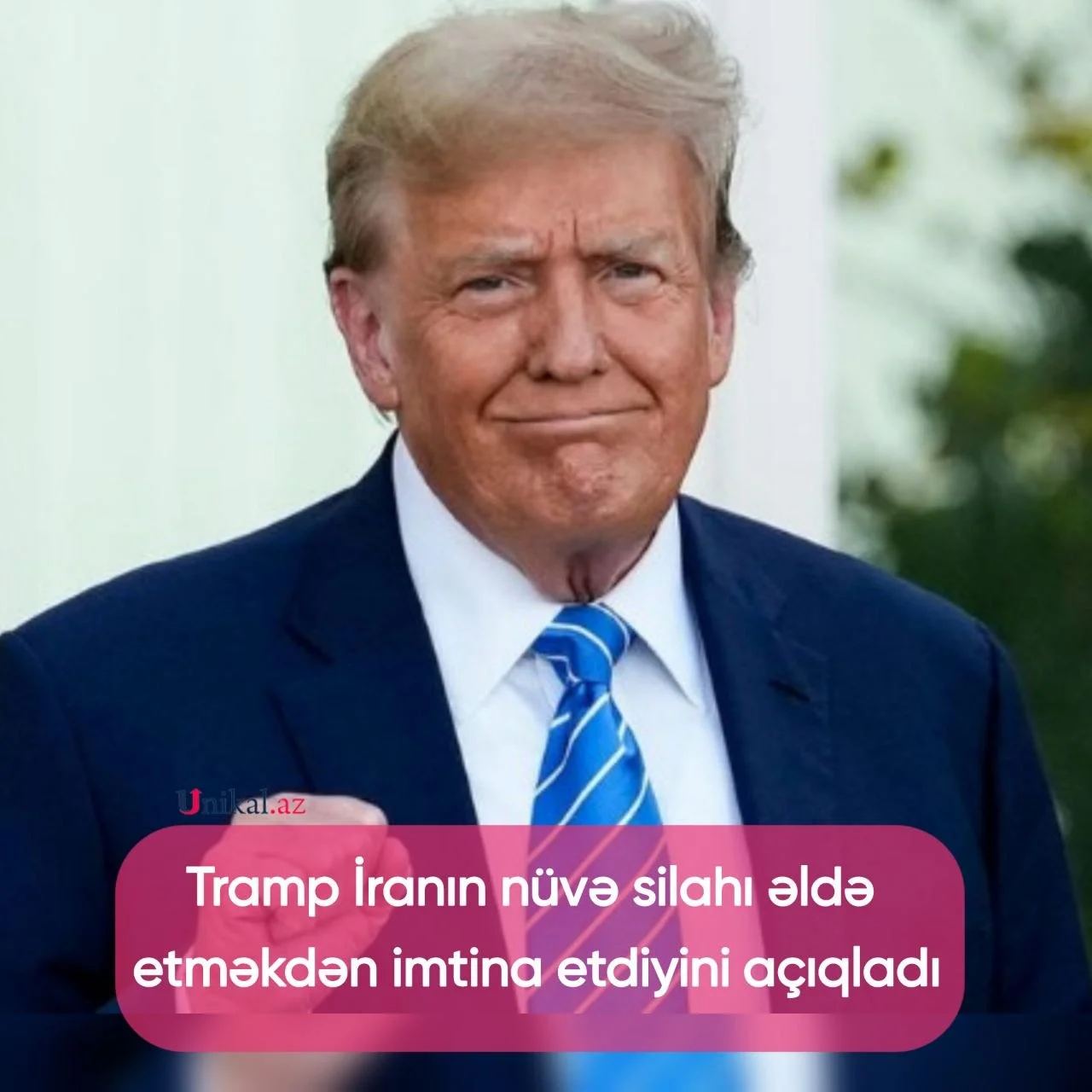 Donald Tramp İranın nüvə silahı əldə etməkdən imtina etdiyini bildirib
