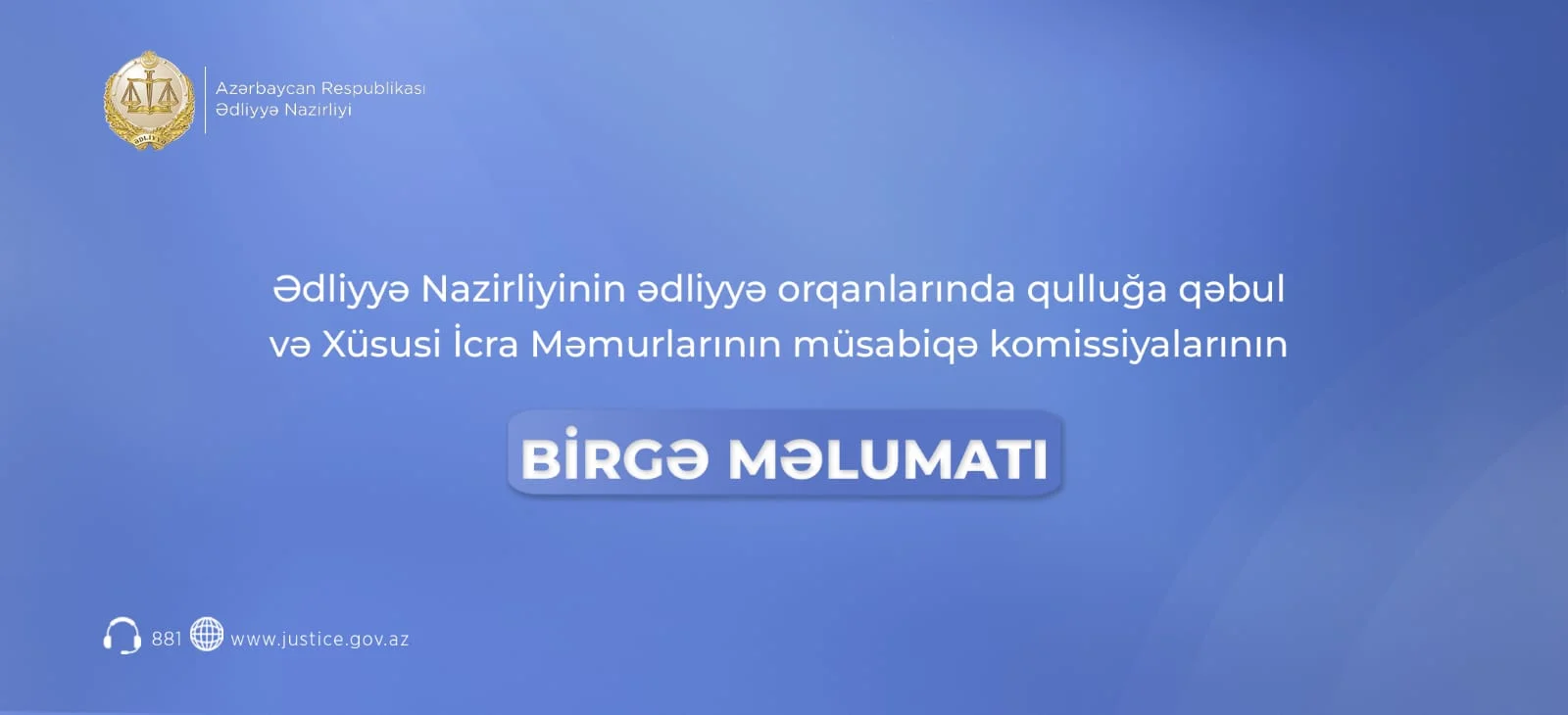 Ədliyyə Nazirliyinin ədliyyə orqanlarında qulluğa qəbul və Xüsusi İcra Məmurlarının müsabiqə komissiyalarının  Birgə Məlumatı