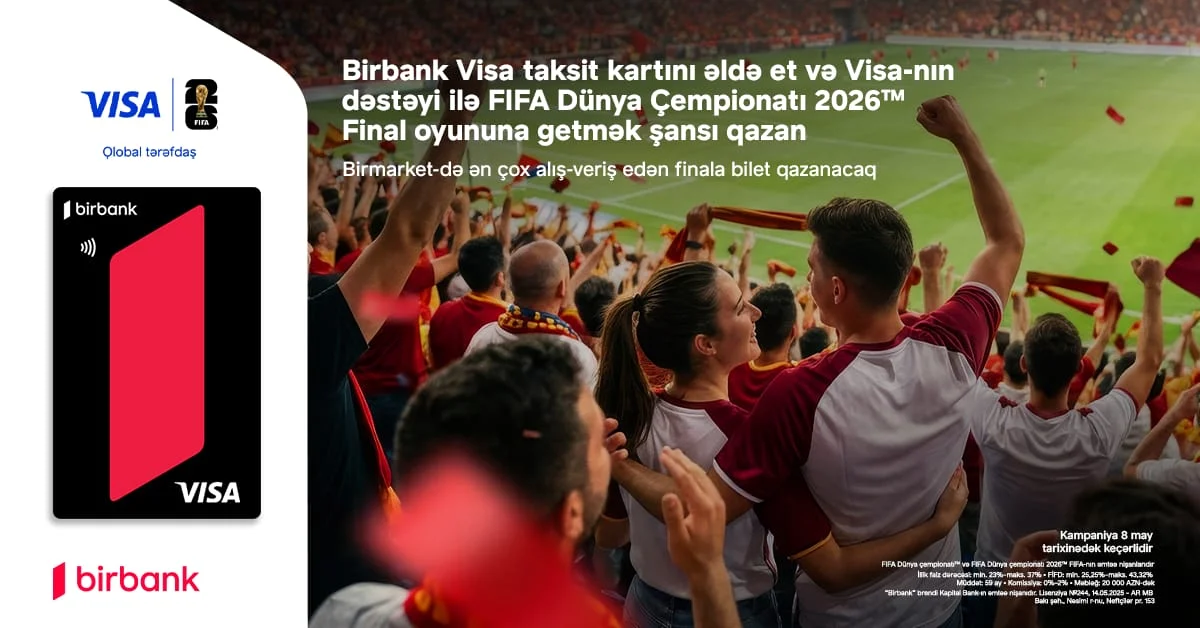 Birbank və Visa ilə “FIFA Dünya Çempionatı 2026”nın final oyununda iştirak şansı qazanın