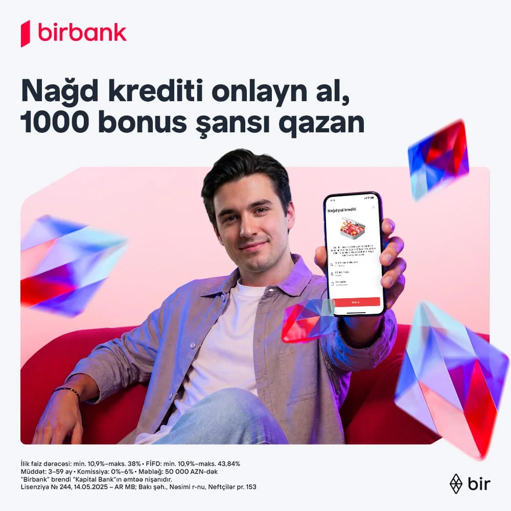 Birbank-dan onlayn nağd kredit rəsmiləşdirin, 1000 bonus qazanmaq şansı əldə edin