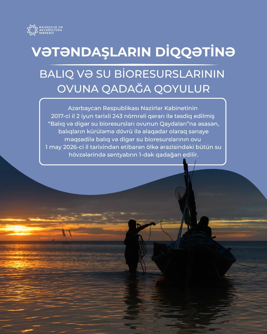 Mayın 1-dən ölkə ərazisindəki bütün su hövzələrində sənaye məqsədilə balıq və digər su bioresurslarının ovu qadağan edilir