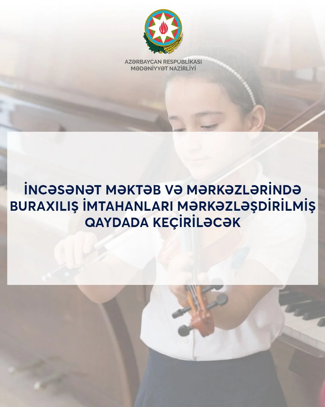 İncəsənət məktəb və mərkəzlərində buraxılış imtahanları mərkəzləşdirilmiş qaydada keçiriləcək