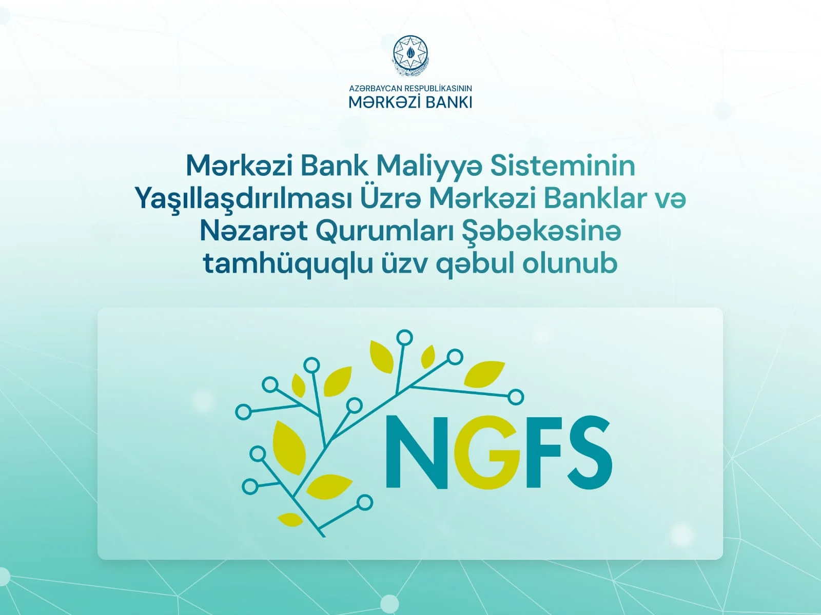 Mərkəzi Bank Maliyyə Sisteminin Yaşıllaşdırılması Üzrə Mərkəzi Banklar və Nəzarət Qurumları Şəbəkəsinə tamhüquqlu üzv qəbul olunub