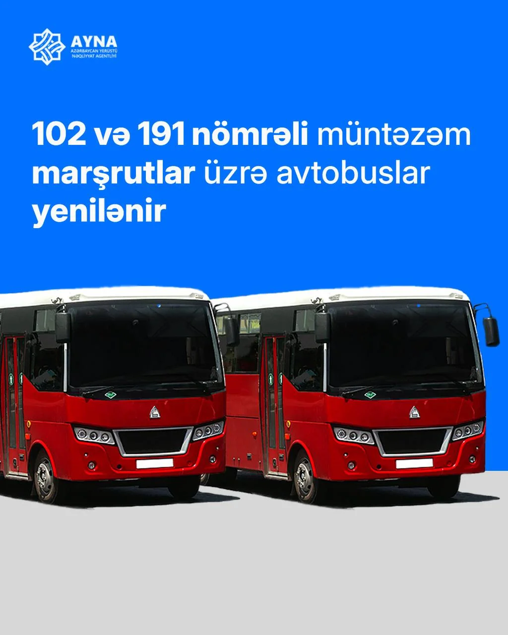 102 və 191 nömrəli marşrutların avtobusları yenilənir