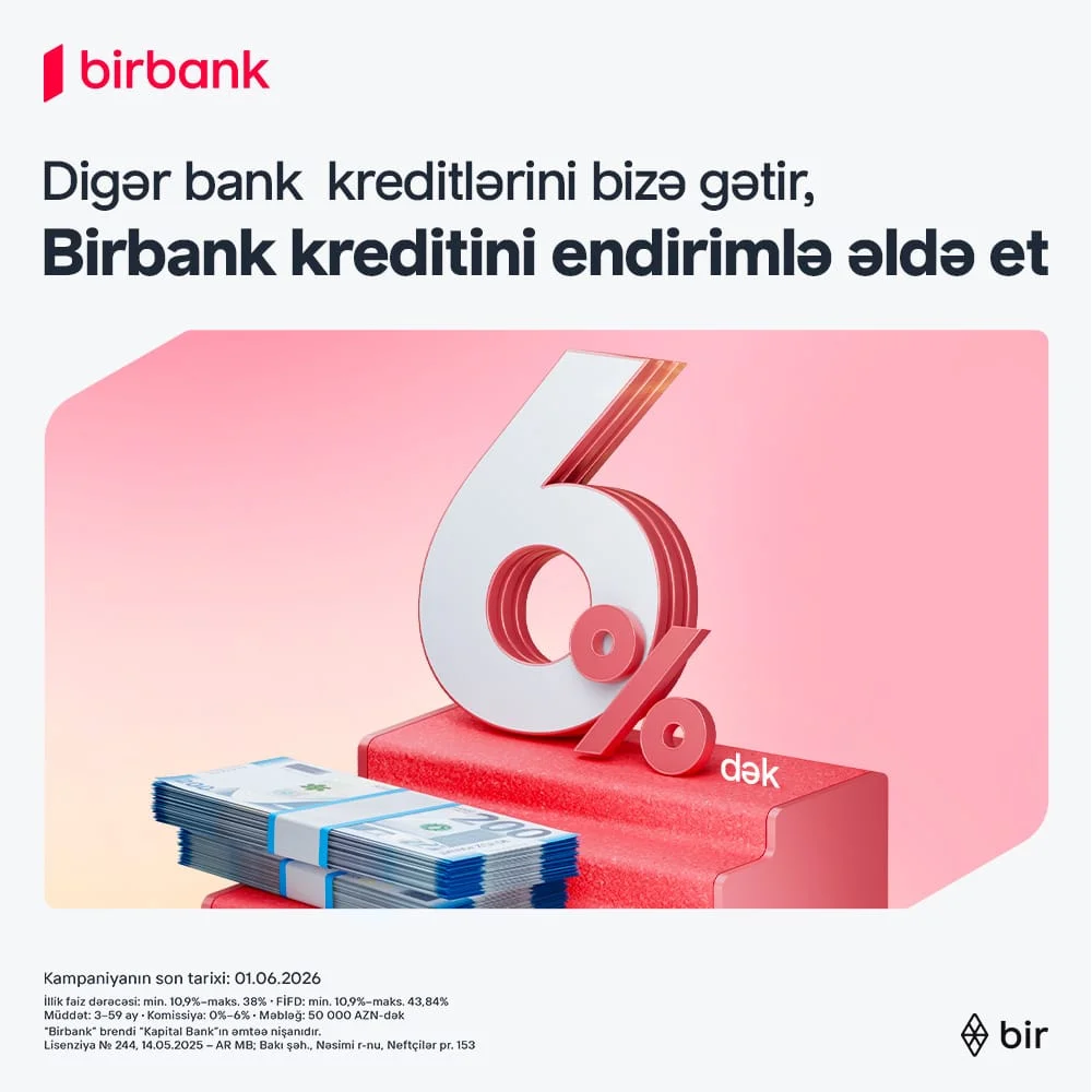 Kreditinizi Birbank-a gətirin, 6%-dək endirim qazanın