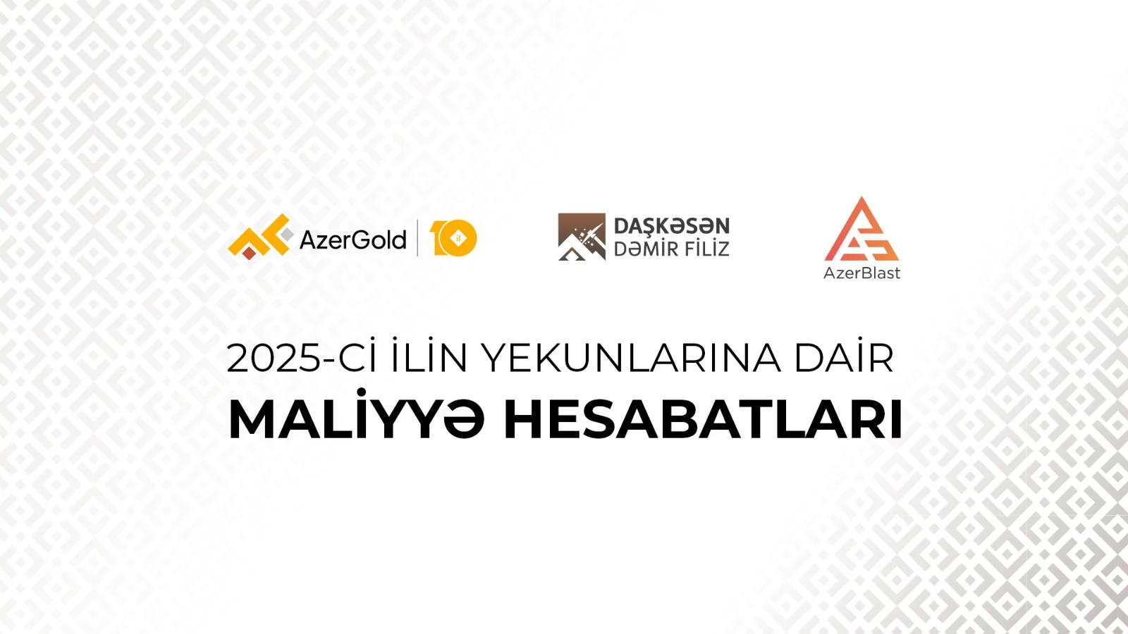“AzerGold” QSC və onun törəmə şirkətlərinin 2025-ci ilin yekunlarına dair maliyyə nəticələri açıqlanıb