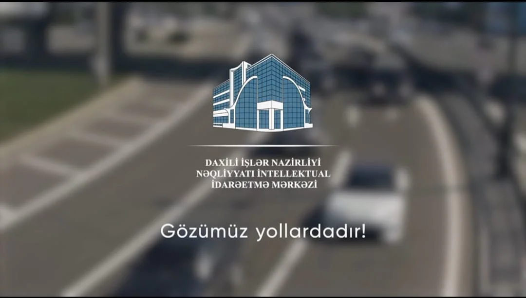 Daxili İşlər Nazirliyi Nəqliyyatı İntellektual İdarəetmə Mərkəzinin sürücülərə müraciəti