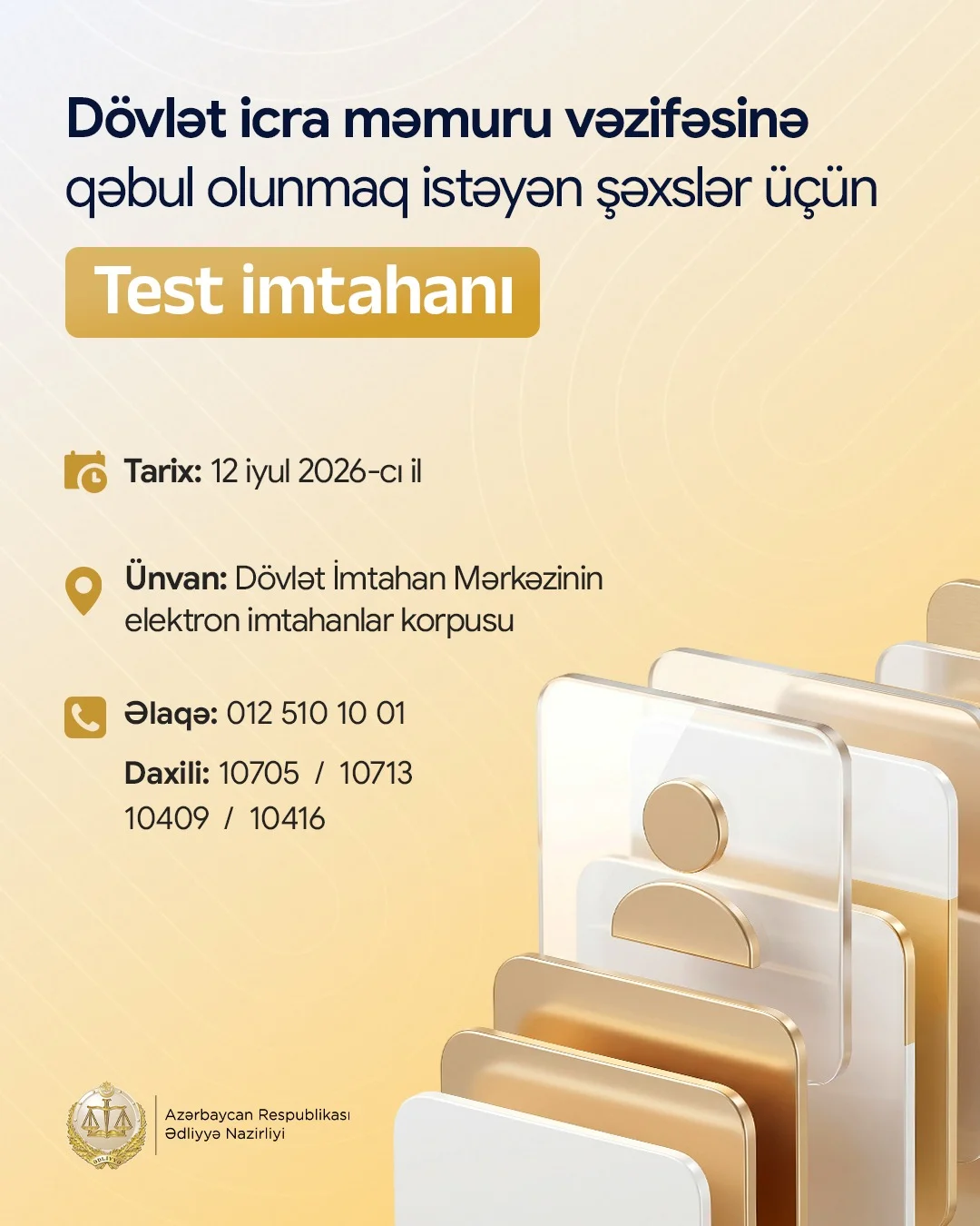 Dövlət icra məmuru vəzifəsinə qəbul olunmaq istəyən şəxslərlə  test imtahanı iyul ayının 12-də keçiriləcək