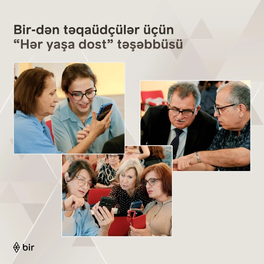 Bir-dən təqaüdçülər üçün “Hər yaşa dost” təşəbbüsü
