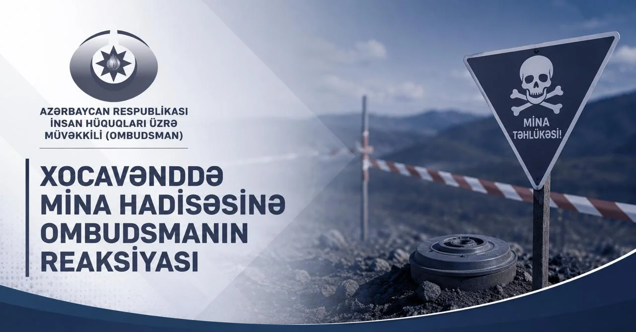 Xocavənddə mina hadisəsinə Ombudsmanın reaksiyası