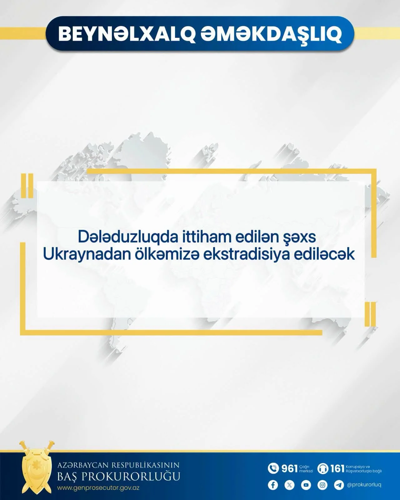 Dələduzluqda ittiham edilən şəxs Ukraynadan ölkəmizə ekstradisiya ediləcək