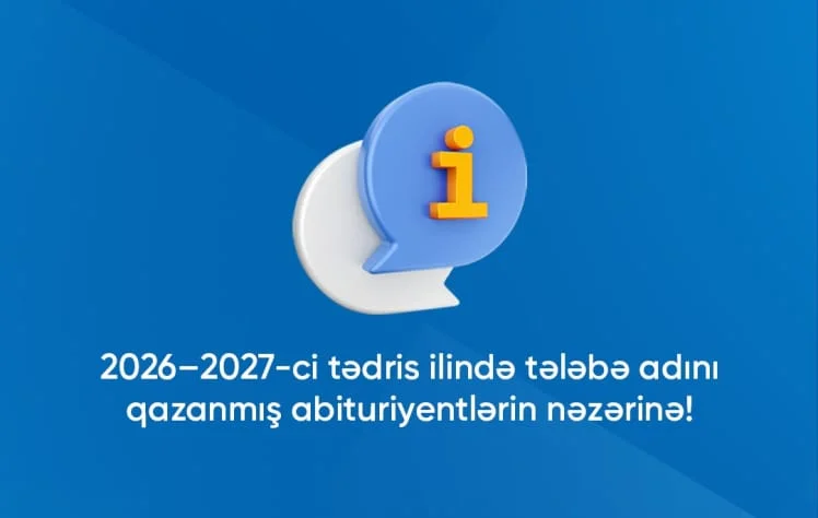 2026–2027-ci tədris ili üzrə ali, orta ixtisas və peşə təhsili müəssisələrinə qəbul olunmuş abituriyentlərə müraciət