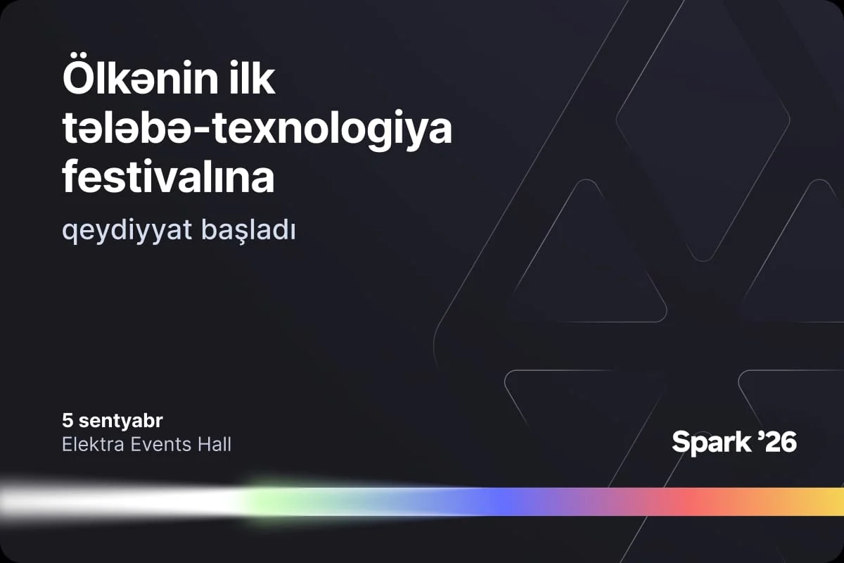 Bir Azərbaycanın ilk tələbə-texnologiya festivalı – Spark ’26- ya qeydiyyatı açıq elan edir