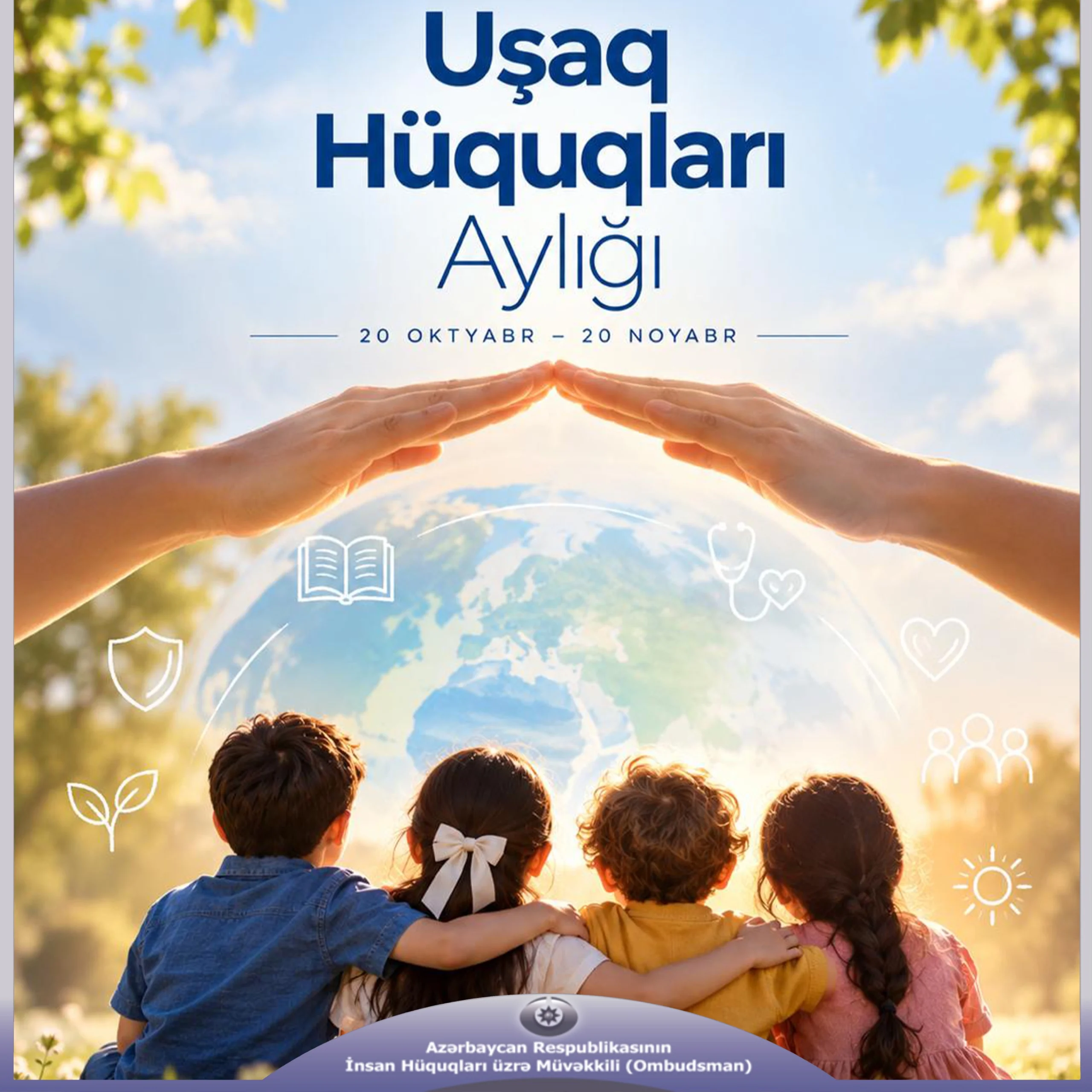 Azərbaycan Respublikasının  İnsan Hüquqları üzrə Müvəkkilinin (Ombudsmanın)  “Uşaq Hüquqları Aylığı”nın elan olunması ilə bağlı  MÜRACİƏTİ
