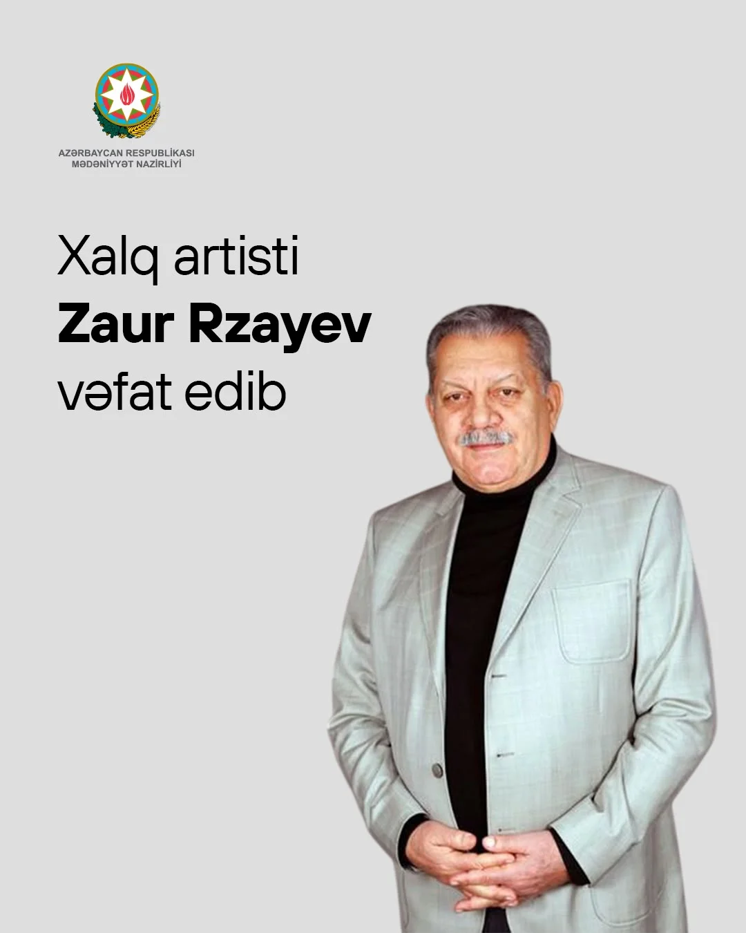 Mədəniyyət Nazirliyi Xalq artisti Zaur Rzayevin vəfatı ilə əlaqədar başsağlığı verib
